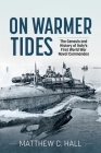 On Warmer Tides: The True Story of Italy's First World War Naval Commandos By Matthew C. Hall Cover Image