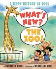 What's New? the Zoo!: A Zippy History of Zoos By Kathleen Krull, Marcellus Hall (Illustrator) Cover Image