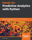 Hands-On Predictive Analytics with Python: Master the complete predictive analytics process, from problem definition to model deployment By Alvaro Fuentes Cover Image