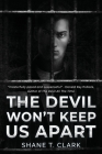 The Devil Won't Keep US Apart By Shane T. Clark Cover Image