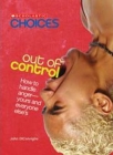 Out of Control: How to Handle Anger--Yours and Everyone Else's (Scholastic Choices) Cover Image