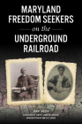 Maryland Freedom Seekers on the Underground Railroad By Jenny Masur Cover Image