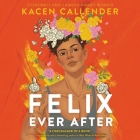 Felix Ever After By Kacen Callender, Logan Rozos (Read by) Cover Image
