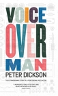 Voiceover Man: The Extraordinary Story Of A Professional Voice Actor By Peter Dickson Cover Image
