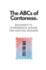 The ABCs of Cantonese: Beginner's to Intermediate Chinese for Heritage Speakers. By Simplelog Publishing Cover Image