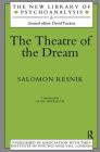 The Theatre of the Dream (New Library of Psychoanalysis) By Salomon Resnik, Alan Sheridan (Translator) Cover Image