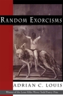 Random Exorcisms: Poems (Lena-Miles Wever Todd Poetry Series Award) By Adrian C. Louis Cover Image