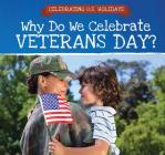 Why Do We Celebrate Veterans Day? By Grace Houser Cover Image