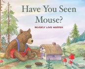 Have You Seen Mouse? By Beverly Love Warren Cover Image