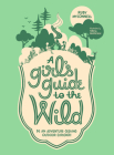 A Girl's Guide to the Wild: Be an Adventure-Seeking Outdoor Explorer! (Empower girls to enjoy nature) Cover Image