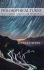 Philosophical Turns: Epistemological, Linguistic, and Metaphysical By Robert Wess Cover Image