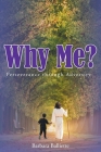 Why Me?: Perseverance through Adversity By Barbara Balliette Cover Image