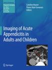 Imaging of Acute Appendicitis in Adults and Children (Medical Radiology) By Caroline Keyzer (Editor), Pierre Alain Gevenois (Editor) Cover Image