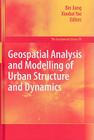 Geospatial Analysis and Modelling of Urban Structure and Dynamics (Geojournal Library #99) By Bin Jiang (Editor), Xiaobai Yao (Editor) Cover Image