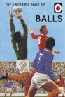 The Ladybird Book of Balls (Ladybird for Grown-Ups) Cover Image