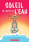 Soleil Se Jette À l'Eau (Sunny #4) By Jennifer L. Holm, Matthew Holm (Illustrator) Cover Image