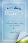 Revealing Heaven: The Eyewitness Accounts That Changed How a Pastor Thinks About the Afterlife By John W. Price Cover Image