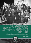Stefansson, Dr. Anderson and the Canadian Arctic Expedition, 1913-1918: A Story of Exploration, Science and Sovereignty (Mercury Series (0316-1854) #56) By Stuart E. Jenness Cover Image