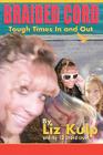 Braided Cord: Tough Times In and Out By Jodee Kulp, Karl Kulp, Liz Kulp Cover Image
