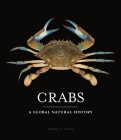 Crabs: A Global Natural History By Peter J. F. Davie Cover Image