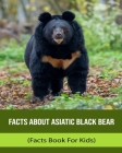Facts About Asiatic Black Bear (Facts Book For Kids) Cover Image