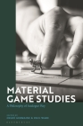 Material Game Studies: A Philosophy of Analogue Play By Chloe Germaine (Editor), Paul Wake (Editor) Cover Image