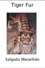 Tiger Fur By Salgado Maranhao, Alexis Levitin (Translator) Cover Image