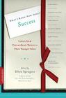 What I Know Now About Success: Letters from Extraordinary Women to Their Younger Selves By Ellyn Spragins (Editor) Cover Image