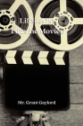 Life is Not Like the Movies By Grant Gaylord Cover Image