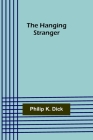 The Hanging Stranger By Philip K. Dick Cover Image