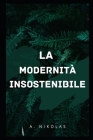 La Modernità Insostenibile: Critici dell'AMBIENTALISMO By A. Nikolas Cover Image
