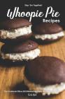 Slap 'em Together! - Whoopie Pie Recipes: This Cookbook Offers 30 Different Delectably Whoopie Pie Recipes By Carla Hale Cover Image