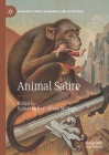 Animal Satire (Palgrave Studies in Animals and Literature) By Robert McKay (Editor), Susan McHugh (Editor) Cover Image