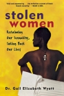 Stolen Women: Reclaiming Our Sexuality, Taking Back Our Lives By Gail Wyatt Cover Image
