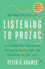 Listening to Prozac: A Psychiatrist Explores Antidepressant Drugs and the Remaking of the Self: Revis ed Edition By Peter D. Kramer Cover Image