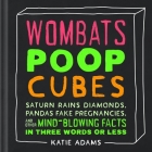 Wombats Poop Cubes: Saturn Rains Diamonds, Pandas Fake Pregnancies, and Other Mind-Blowing Facts in Three Words or Less Cover Image