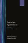 Aeschylus: Agamemnon Aeschylus: Agamemnon: Volume II: Commentary 1-1055 By Eduard Fraenkel Cover Image