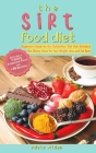 The Sirtfood Diet: Beginner's Guide for the Celebrities' Diet that Activates the Skinny Gene for Fast Weight Loss and Fat Burn [7-Day Com By Adele Aidan Cover Image