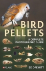 Bird Pellets: A Complete Photographic Guide Cover Image