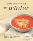 Cozy Cabin Meals for Winter: Warm Treats to Get You Through Chilly Weather By Keanu Wood Cover Image