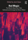 Red Magic: The World's Best Fairy Tales Collected and Arranged by Romer Wilson Cover Image