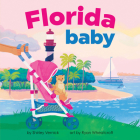 Florida Baby (Local Baby Books) By Shirley Vernick, Ryan Wheatcroft (Illustrator) Cover Image
