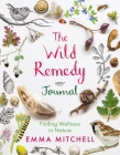 The Wild Remedy Journal: Finding Wellness in Nature Cover Image