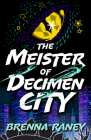 The Meister of Decimen City By Brenna Raney Cover Image