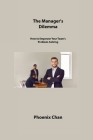 The Manager's Dilemma: How to Empower Your Team's Problem-Solving By Phoenix Chan Cover Image