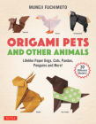 Origami Pets and Other Animals: Lifelike Paper Dogs, Cats, Pandas, Penguins and More! (30 Different Models) By Muneji Fuchimoto Cover Image