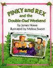 Pinky and Rex and the Double-Dad Weekend: Ready-to-Read Level 3 (Pinky & Rex) By James Howe, Melissa Sweet (Illustrator) Cover Image