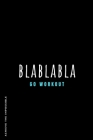 ACHIEVE THE IMPOSSIBLE BlaBlaBla Go Workout: Fitness and Weight loss Motivation Dot Grid Composition Notebook Get Fit and Stronger Gift for Workout Fr By New Me Journal Cover Image