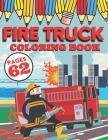 Fire Truck Coloring Book: My First Big Activity Books of Trucks - Various Skill Levels - for All Kids, Toddlers and Preschoolers who Love Firefi By Jessica Hannah Willis Cover Image