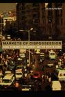 Markets of Dispossession: NGOs, Economic Development, and the State in Cairo (Politics) By Julia Elyachar Cover Image